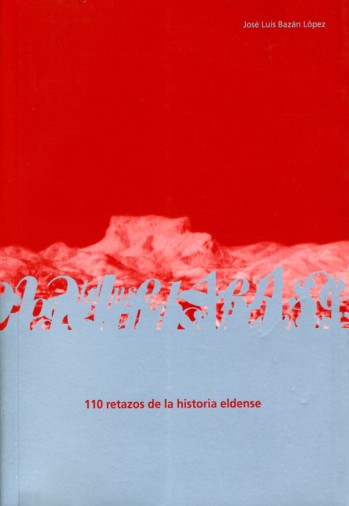 110 retazos de la historia eldense