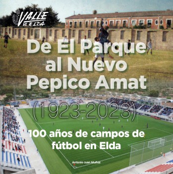 100 años de campos de fútbol en Elda
